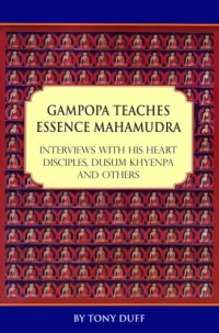 cover of the book Gampopa Teaches Essence Mahamudra: Interviews with his heart disciples, Dusum Khyenpa and others