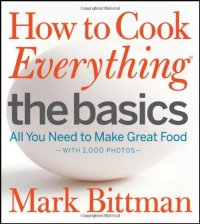 cover of the book How to Cook Everything The Basics: All You Need to Make Great Food -- With 1,000 Photos