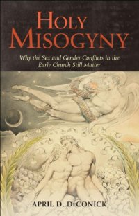 cover of the book Holy Misogyny: Why the Sex and Gender Conflicts in the Early Church Still Matter