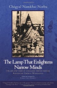 cover of the book The Lamp That Enlightens Narrow Minds: The Life and Times of a Realized Tibetan Master, Khyentse Chokyi Wangchug