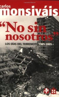 cover of the book No sin nosotros. Los dias del terremoto, 1985-2005