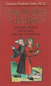 cover of the book Bėgančios su vilkais: laukinės Moters archetipas mituose ir pasakose