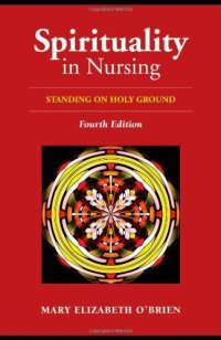 cover of the book Spirituality in Nursing - Standing on Holy Ground, 4th Edition