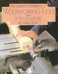 cover of the book The complete handbook of woodworking tools and hardware