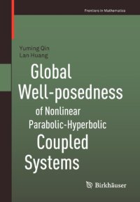 cover of the book Global Well-posedness of Nonlinear Parabolic-Hyperbolic Coupled Systems