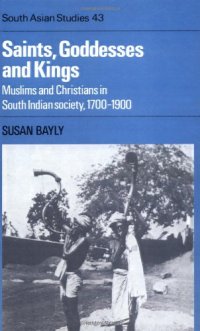 cover of the book Saints, Goddesses and Kings: Muslims and Christians in South Indian Society, 1700-1900