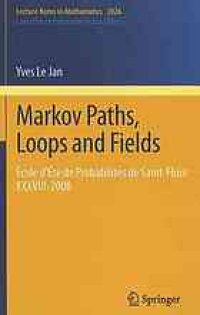 cover of the book Markov Paths, Loops and Fields: École d'Été de Probabilités de Saint-Flour XXXVIII – 2008