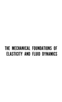 cover of the book The mechanical foundations of elasticity and fluid dynamics