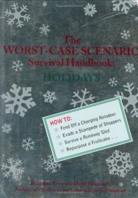 cover of the book The Worst-Case Scenario Survival Handbook: Holidays