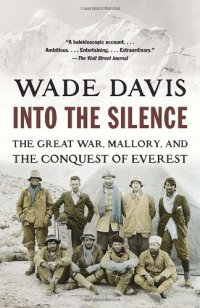 cover of the book Into the Silence: The Great War, Mallory, and the Conquest of Everest