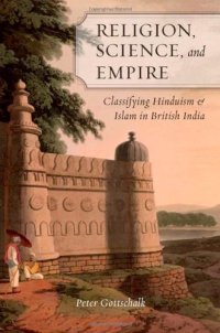 cover of the book Religion, Science, and Empire: Classifying Hinduism and Islam in British India