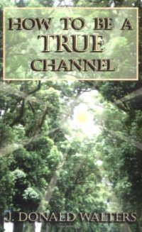 cover of the book How To Be A True Channel