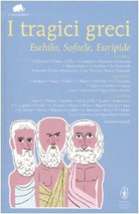 cover of the book I tragici greci. Eschilo, Sofocle, Euripide. Ediz. integrali