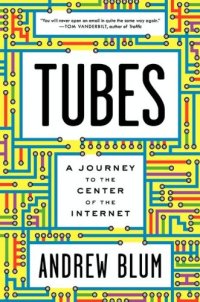 cover of the book Tubes: A Journey to the Center of the Internet