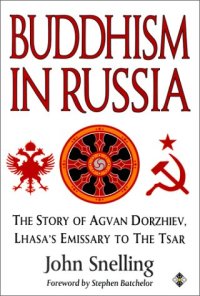 cover of the book Buddhism in Russia: the story of Agvan Dorzhiev, Lhasa's emissary to the tzar