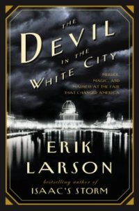 cover of the book The Devil in the White City Murder, Magic & Madnged America