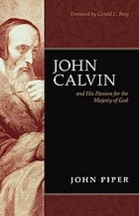 cover of the book John Calvin and his passion for the majesty of God