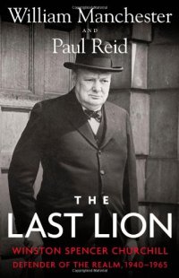 cover of the book The Last Lion: Winston Spencer Churchill: Defender of the Realm, 1940-1965