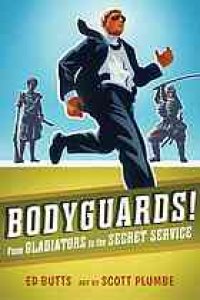 cover of the book Bodyguards! : from gladiators to the Secret Service