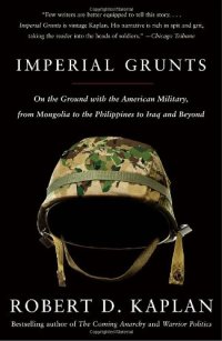 cover of the book Imperial Grunts: On the Ground with the American Military, from Mongolia to the Philippines to Iraq and Beyond