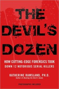 cover of the book The devil's dozen : how cutting-edge forensics took down 12 notorious serial killers