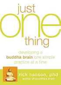 cover of the book Just one thing : developing a Buddha brain one simple practice at a time