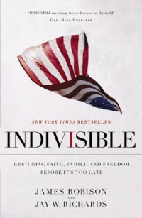 cover of the book Indivisible: Restoring Faith, Family, and Freedom Before It's Too Late