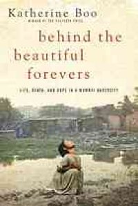 cover of the book Behind the beautiful forevers : [life, death, and hope in a Mumbai undercity]