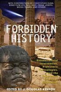 cover of the book Forbidden history : prehistoric technologies, extraterrestrial intervention, and the suppressed origins of civilization