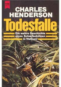 cover of the book Todesfalle : die wahre Geschichte eines Scharfschützen in Vietnam