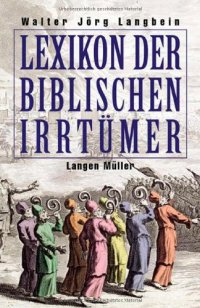 cover of the book Lexikon der biblischen Irrtümer : von A wie Auferstehung Christi bis Z wie Zeugen Jehova