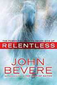 cover of the book Relentless : the power you need to never give up