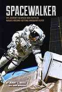 cover of the book Spacewalker : my journey in space and faith as NASA's record-setting frequent flyer