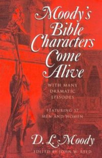 cover of the book Moody's Bible characters come alive : with many dramatic episodes