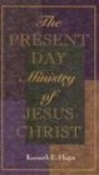 cover of the book The present-day ministry of Jesus Christ