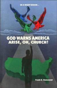 cover of the book God warns America, arise, oh, church! : in a night vision