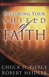 cover of the book Restoring Your Shield of Faith: Reach a New Dimension of Faith for Daily Victory