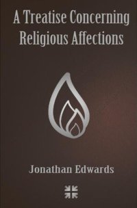 cover of the book A treatise concerning religious affections : in three parts