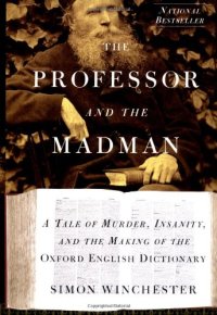 cover of the book The professor and the madman : a tale of murder, insanity, and the making of the Oxford English dictionary