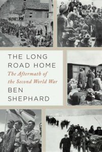 cover of the book The Long Road Home: The Aftermath of the Second World War