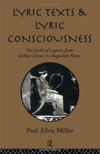 cover of the book Lyric texts and lyric consciousness : the birth of a genre from archaic Greece to Augustan Rome