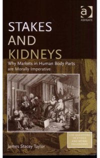 cover of the book Stakes And Kidneys: Why Markets In Human Body Parts Are Morally Imperative