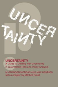 cover of the book Uncertainty : a guide to dealing with uncertainty in quantitative risk and policy analysis