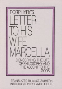 cover of the book Porphyry's Letter to His Wife Marcella: Concerning the Life of Philosophy and the Ascent to the Gods