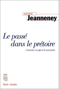 cover of the book Le Passé dans le prétoire. L'historien, le juge et le journaliste