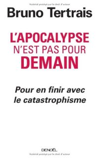 cover of the book L'Apocalypse n'est pas pour demain: Pour en finir avec le catastrophisme