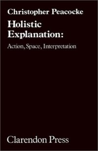 cover of the book Holistic Explanation: Action, Space, Interpretation