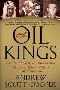 cover of the book The Oil Kings: How the U.S., Iran, and Saudi Arabia Changed the Balance of Power in the Middle East