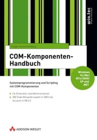 cover of the book COM-Komponenten-Handbuch : Systemprogrammierung und Scripting mit COM-Komponenten ; [Windows 9x/Me/NT4/2000/XP und NET ; für Entwickler und Administratoren ; 500 Code-Beispiele sowohl in VBScript als auch in VB 6.0]