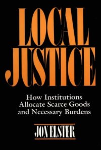 cover of the book Local Justice: How Institutions Allocate Scarce Goods & Necessary Burdens